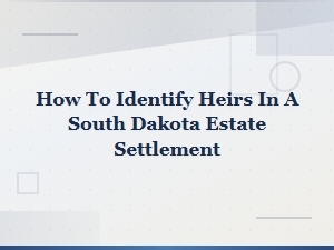 Identifying Heirs in a South Dakota Estate Settlement