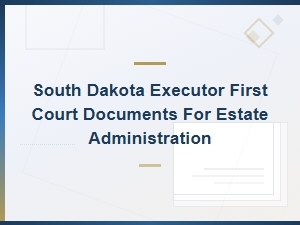 Filing Initial Estate Documents in South Dakota Courts